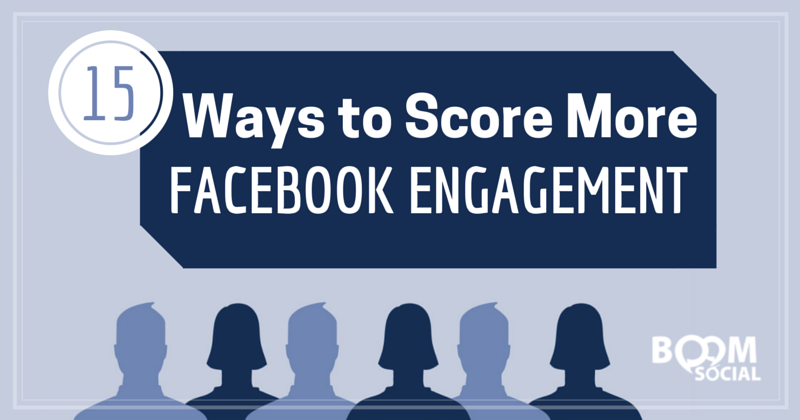 15 Ways to Score More Facebook Engagement - Kim Garst