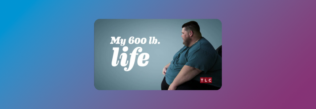 My 600-lb Life on TLC