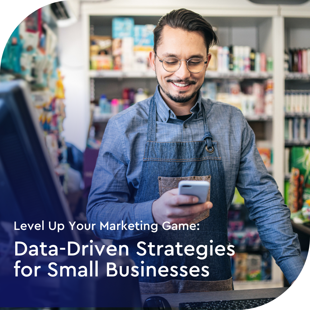 Level Up Your Marketing Game DataDriven Strategies for Small